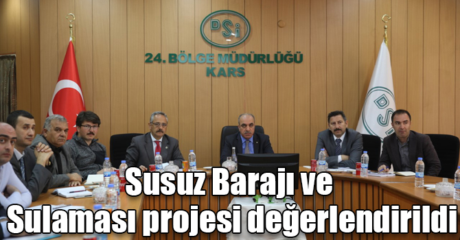 Susuz Barajı ve Sulaması projesi değerlendirildi