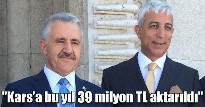 Arslan ve Kılıç: "Kars’a bu yıl 39 milyon TL aktarıldı"