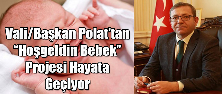 Kars Valisi Belediye Başkanı Ziya Polat'tan "Hoşgeldin Bebek"