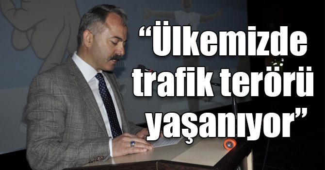 Müdür Bitirik: “Ülkemizde trafik terörü yaşanıyor”