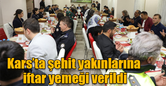 Kars’ta şehit yakınlarına iftar yemeği verildi