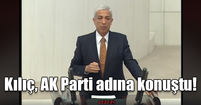 Yunus Kılıç, AK Parti adına konuştu!