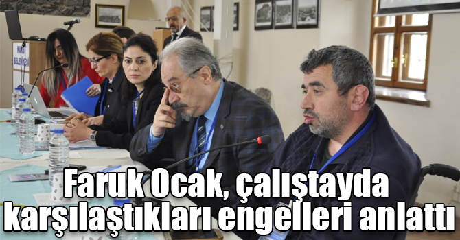 Faruk Ocak, çalıştayda karşılaştıkları engelleri anlattı