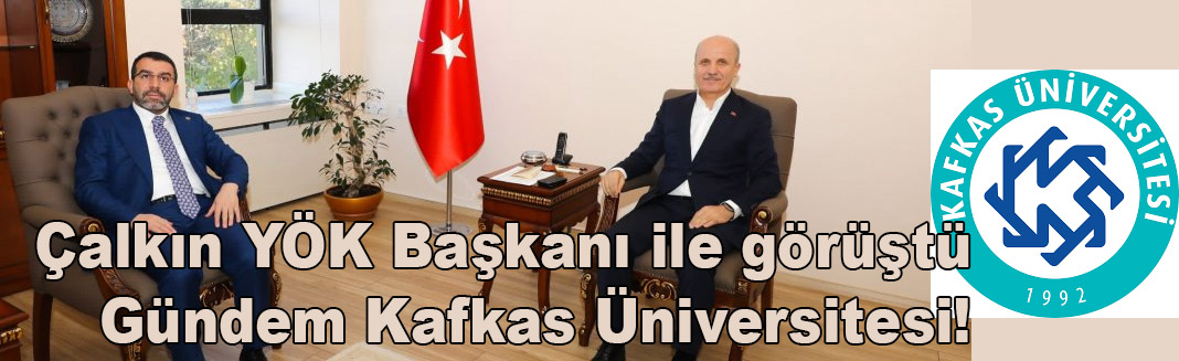 Milletvekili Adem Çalkın, YÖK Başkanı Prof. Dr. Erol Özvar ile görüştü