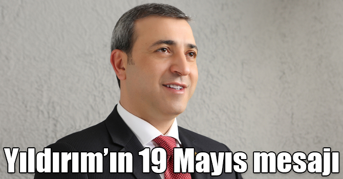 Erdoğan Yıldırım’ın 19 Mayıs mesajı