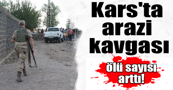 Kars'ta arazi kavgası: 6 ölü, 8 yaralı