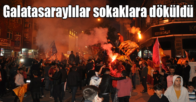 Kars’ta Galatasaraylılar sokaklara döküldü