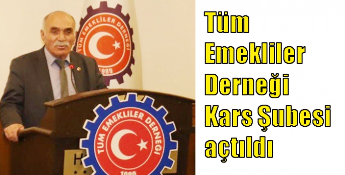 Tüm Emekliler Derneği Kars Şubesi açıldı