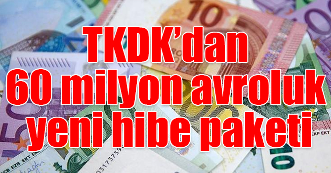 TKDK’dan 60 milyon avroluk yeni hibe paketi