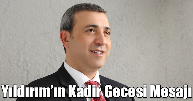 Erdoğan Yıldırım’ın Kadir Gecesi Mesajı