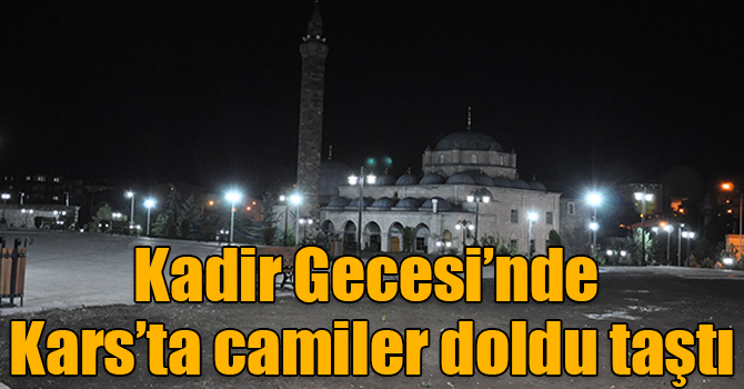 Kadir Gecesi’nde Kars’ta camiler doldu taştı