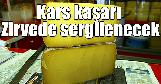 Kars kaşarı Coğrafi İşaretli Ürünler Zirvesi’nde sergilenecek