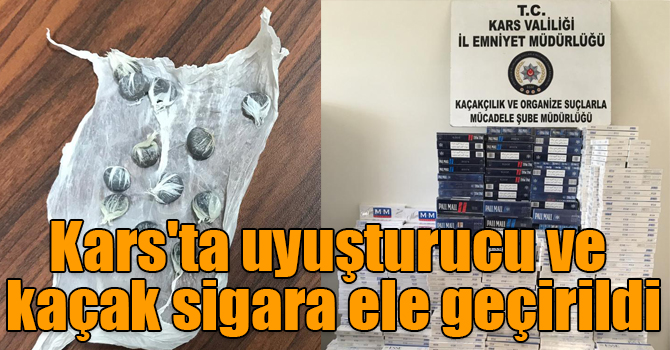 Kars'ta uyuşturucu ve kaçak sigara ele geçirildi