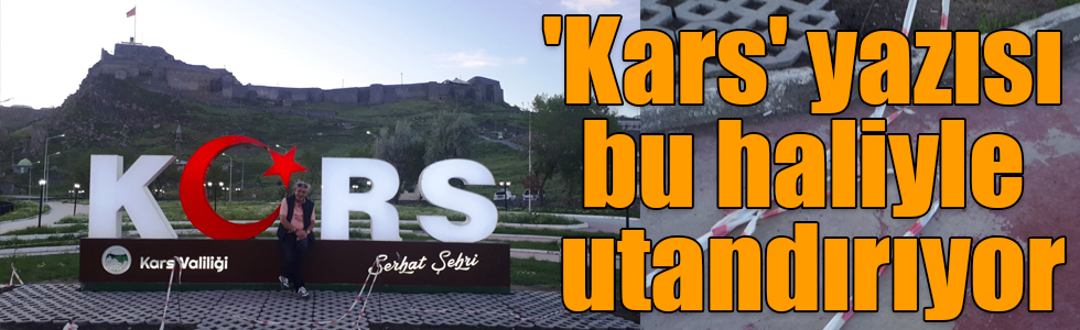 'Kars' yazısı bu haliyle utandırıyor