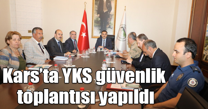 Kars’ta YKS güvenlik toplantısı yapıldı
