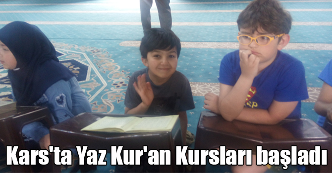 Kars'ta Yaz Kur'an Kursları başladı