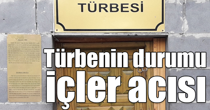 Celal Baba Türbesi’nin son durumu içler acısı