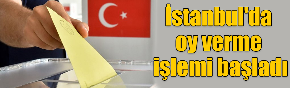 İstanbul'da oy verme işlemi başladı