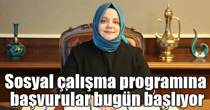 Sosyal çalışma programına başvurular bugün başlıyor
