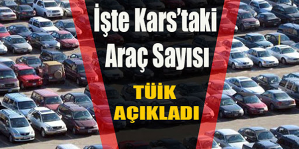 Kars’ta trafiğe kayıtlı araç sayısı 47 bin 967 oldu