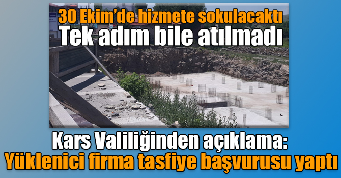 Kars Valiliğinden açıklama: Yüklenici firma tasfiye başvurusu yaptı
