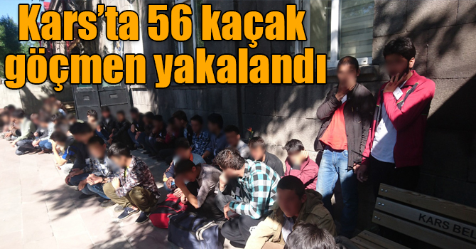 Kars’ta 56 kaçak göçmen yakalandı