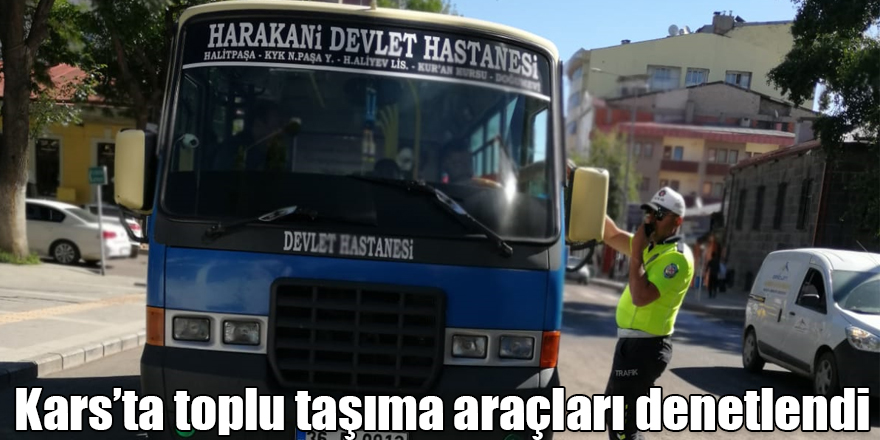 Kars’ta toplu taşıma araçları denetlendi