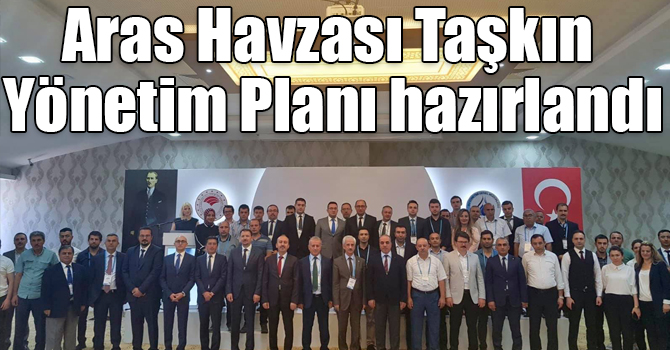 Aras Havzası Taşkın Yönetim Planı hazırlandı
