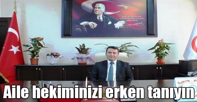 Aile hekiminizi erken tanıyın