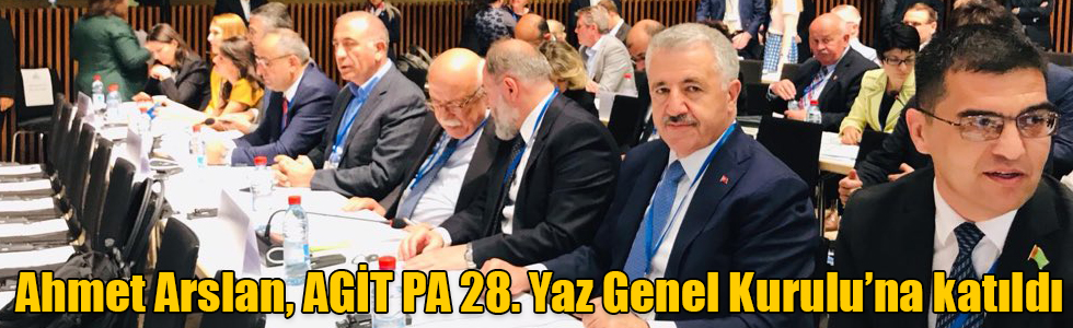 Ahmet Arslan, AGİT PA 28. Yaz Genel Kurulu’na katıldı