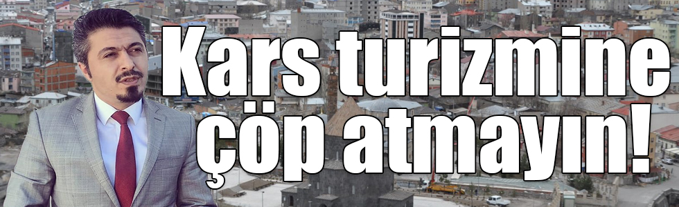 Kars turizmine çöp atmayın!