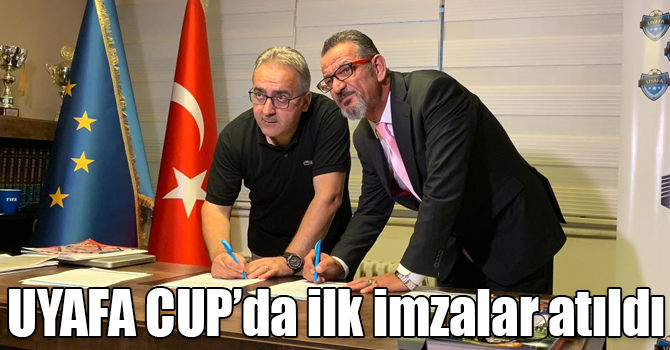 UYAFA CUP’da ilk imzalar atıldı
