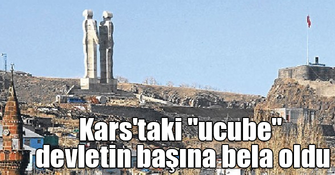 Kars'taki "ucube" devletin başına bela oldu