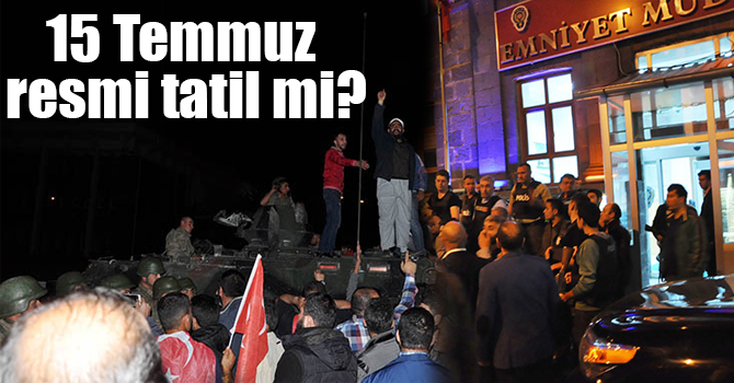 15 Temmuz resmi tatil mi?