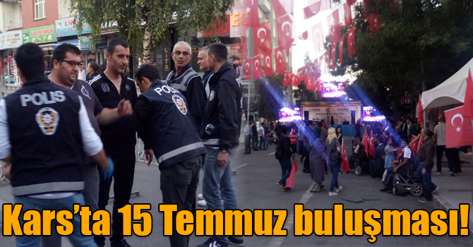 Kars’ta 15 Temmuz buluşması!