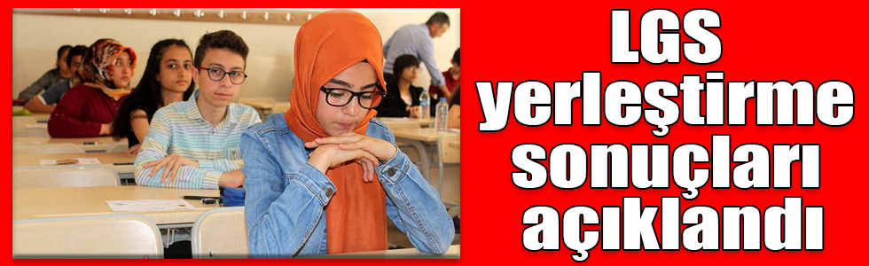 LGS yerleştirme sonuçları açıklandı