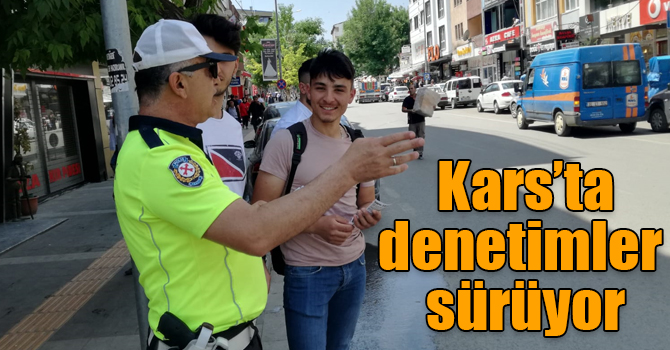 Kars’ta denetimler sürüyor