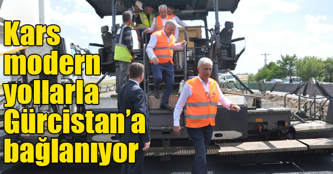 Kars modern yollarla Gürcistan’a bağlanıyor