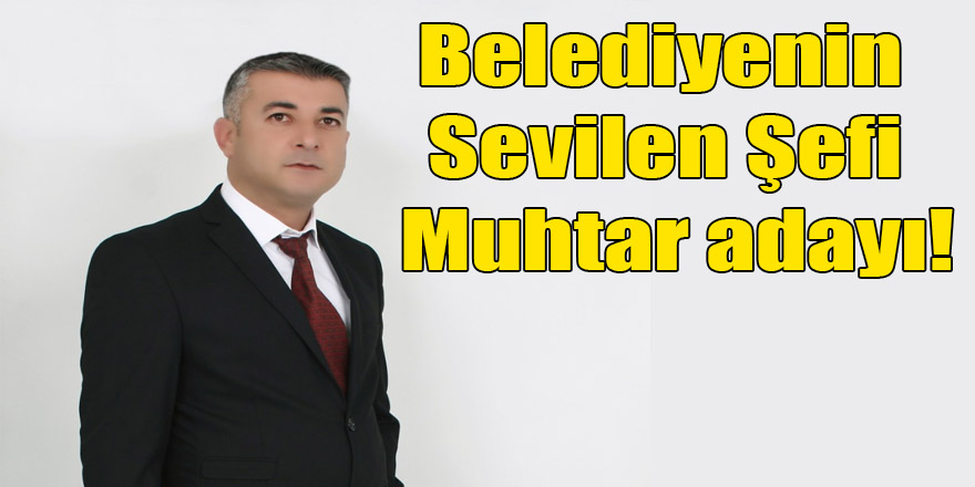 Kars Belediyesinin Sevilen Siması Muhtar adayı oldu.