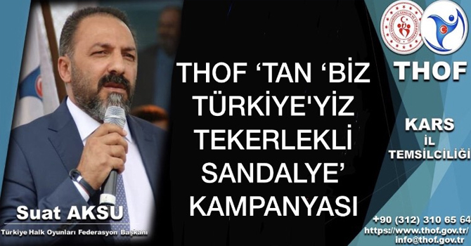THOF’tan “Biz Türkiye'yiz Tekerlekli Sandalye” kampanyası