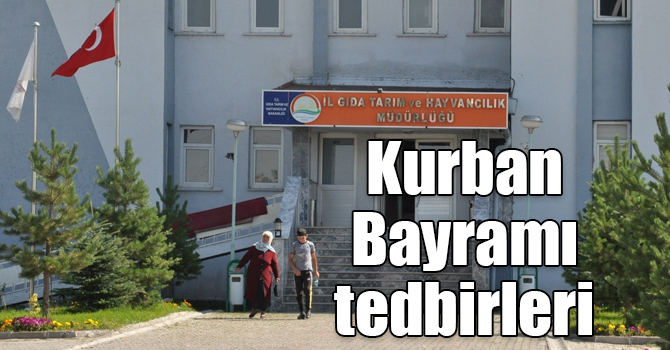 Kars’ta İl Tarım ve Orman Müdürlüğü’nün Kurban Bayramı tedbirleri