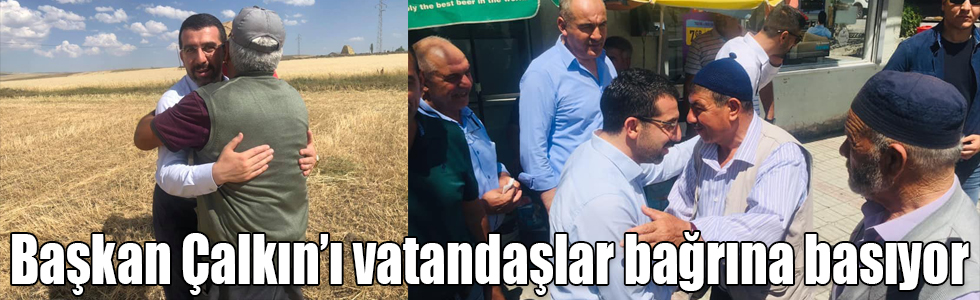 Başkan Çalkın’ı vatandaşlar bağrına basıyor