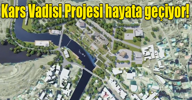 Kars Vadisi Projesi hayata geçiyor!