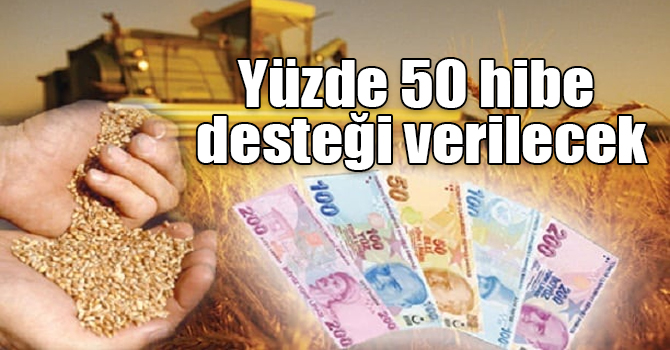 Tarımsal yatırım projelerine yüzde 50 hibe desteği verilecek
