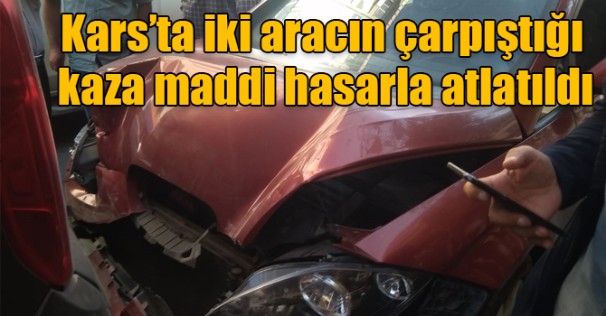 Kars’ta iki aracın çarpıştığı kaza maddi hasarla atlatıldı