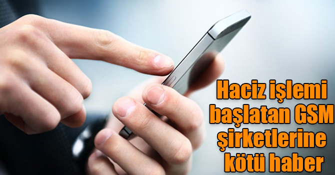 Ödenmeyen telefon faturalarından haciz işlemi başlatan GSM şirketlerine kötü haber