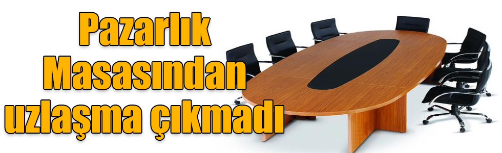 Memurların Toplu Pazarlık Masasından uzlaşma çıkmadı