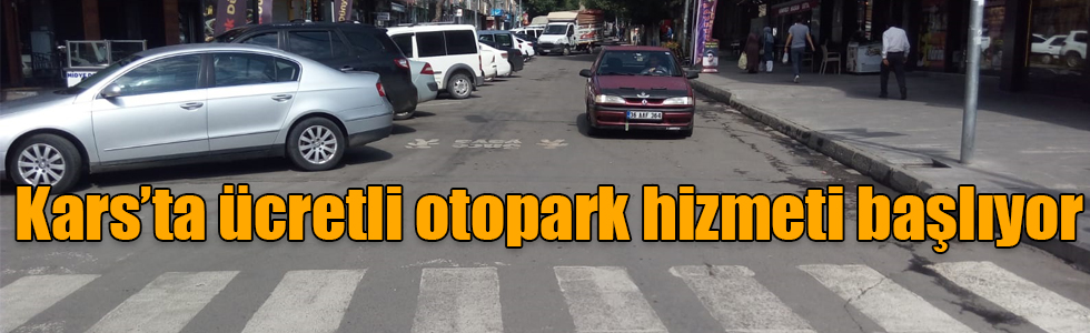 Kars’ta ücretli otopark hizmeti başlıyor