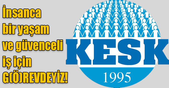 İnsanca bir yaşam ve güvenceli iş için G(Ö)REVDEYİZ!