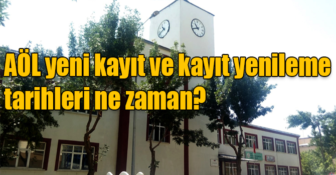 AÖL yeni kayıt ve kayıt yenileme tarihleri ne zaman?